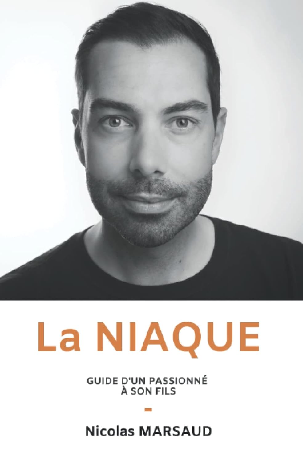 La Niaque: Guide d'un passionné à son fils