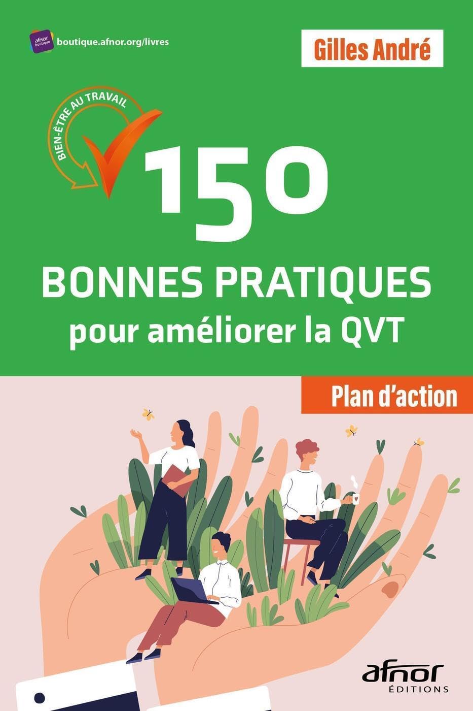 150 bonnes pratiques pour améliorer la QVT: Bien-être au travail plan d'actions !