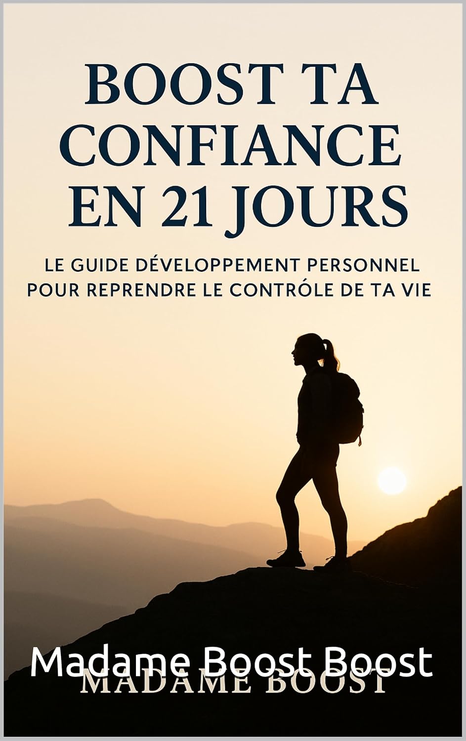 Boost Ta Confiance en 21 Jours: Le Guide Développement Personnel Pour Reprendre le Contrôle de Ta Vie