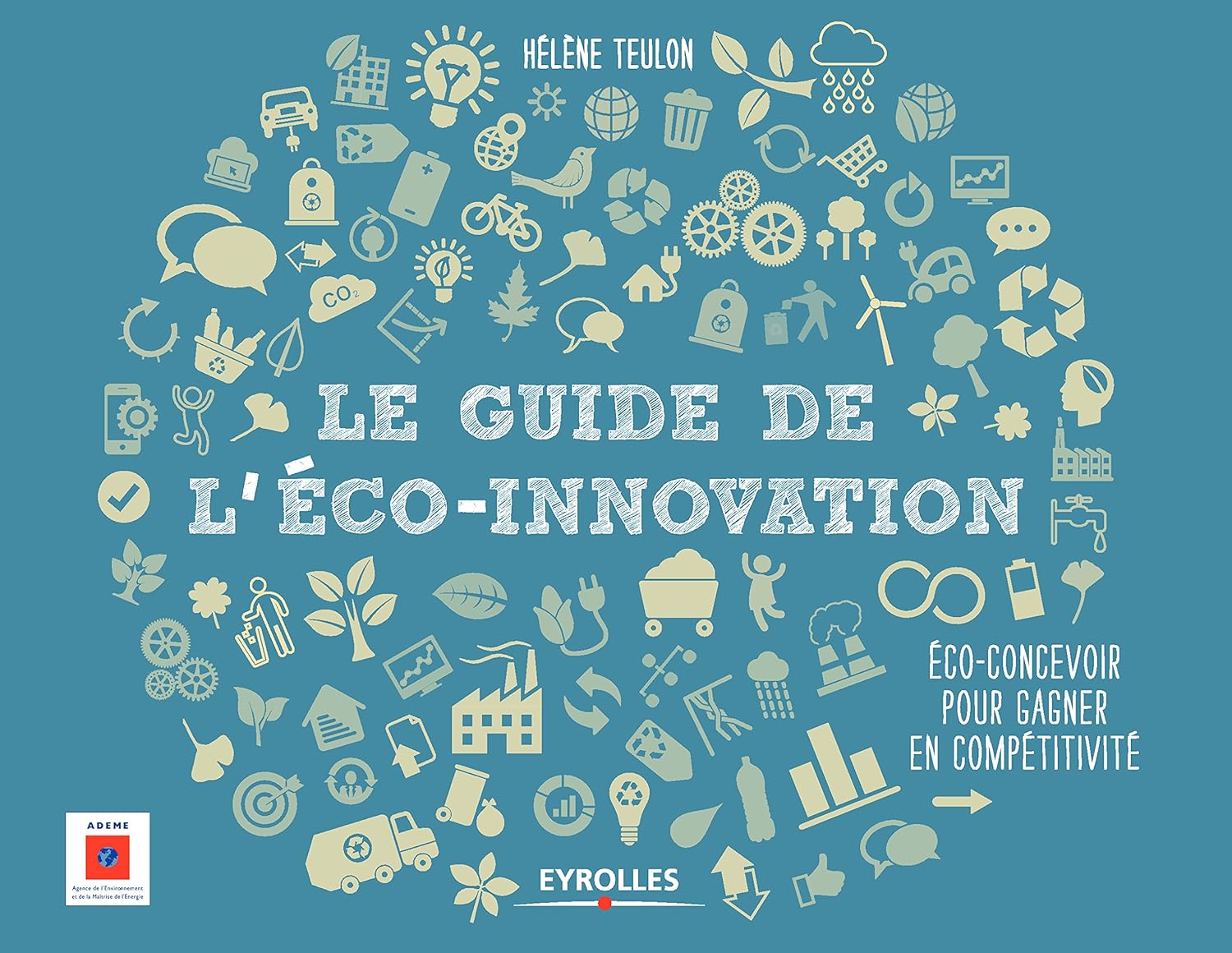 Le guide de l'éco-innovation: Eco-concevoir pour gagner en compétitivité